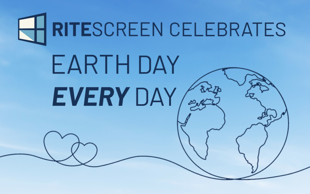 RiteScreen celebrates Earth Day every day - NOT just on April 22nd.